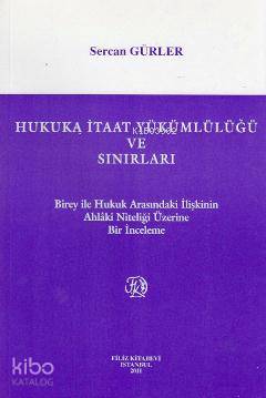 Hukuka İtaat Yükümlülüğü ve Sınırları