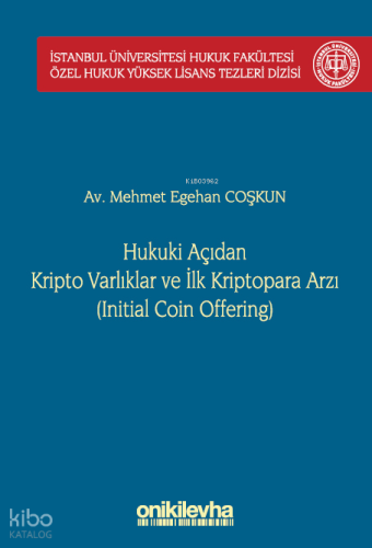 Hukuki Açıdan Kripto Varlıklar ve İlk Kriptopara Arzı (Initial Coin Offering)