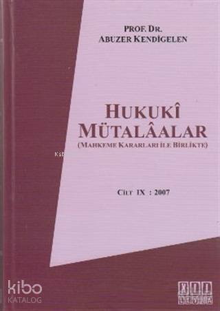 Hukuki Mütalaalar Cilt 9: 2007 Mahkeme Kararları İle Birlikte