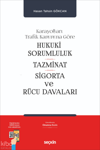 Hukukî Sorumluluk, Tazminat, Sigorta ve Rücu Davaları (Ciltli);Karayolları Trafik Kanununa Göre