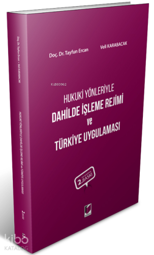 Hukuki Yönleriyle Dahilde İşleme Rejimi ve Türkiye Uygulaması