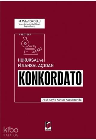 Hukuksal ve Finansal Açıdan Konkordato; 7155 Sayılı Kanun Kapsamında