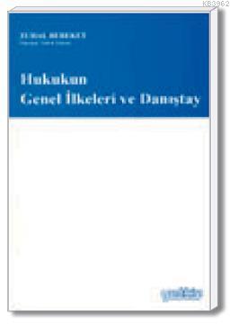 Hukukun Genel İlkeleri ve Danıştay - Kitapiks.com