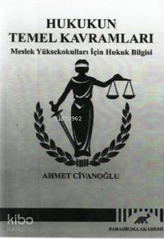 Hukukun Temel Kavramları; Meslek Yüksekokulları İçin Hukuk Bilgisi