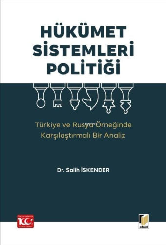 Hükümet Sistemleri Politiği (Türkiye ve Rusya Örneğinde Karşılaştırmalı Bir Analiz)