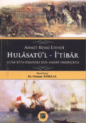 Hulasatü'l - İtibar; 1768-1774 Osmanlı Rus-Harbi Tarihçesi - Kitapiks.