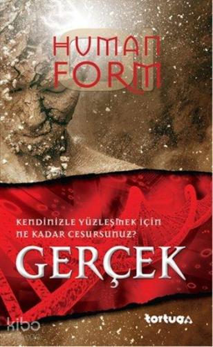 Human Form: Gerçek; Kendinizle Yüzleşmek İçin Ne Kadar Cesursunuz?