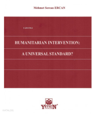 Humanıtarıan Interventıon: A Unıversal Standard?