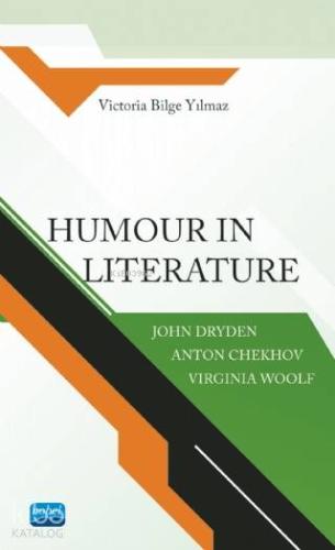 Humaur İn Literature; John Dryden, Anton Chekhov, Virginia Woolf