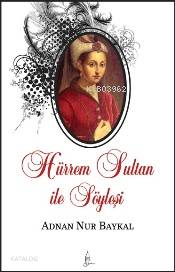 Hürrem Sultan ile Söyleşi