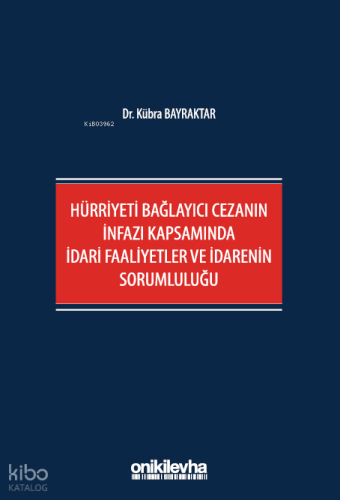 Hürriyeti Bağlayıcı Cezanın İnfazı Kapsamında İdari Faaliyetler ve İdarenin Sorumluluğu
