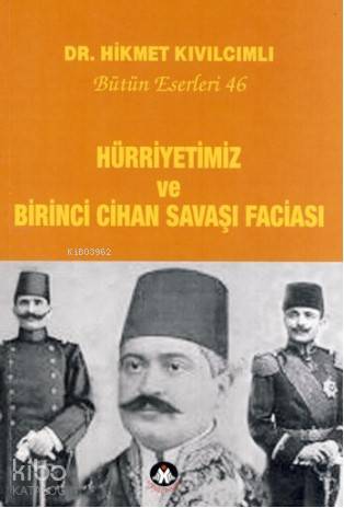 Hürriyetimiz ve Birinci Cihan Savaşı Faciası