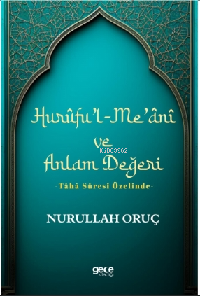 Hurûfu'l-Me'ânî ve Anlam Değeri;-Tâhâ Sûresi Özelinde