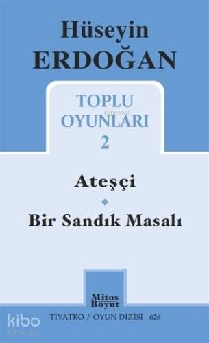 Hüseyin Erdoğan Toplu Oyunları 2; Ateşçi - Bir Sandık Masalı