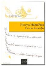 Hüseyin Hilmi Paşa Evrakı Kataloğu