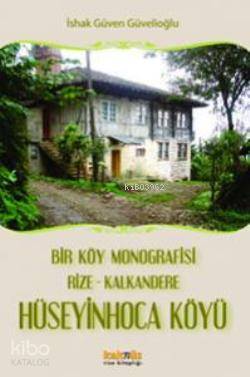 Hüseyin Hoca Köyü; Bir Köy Monografisi Rize-Kalkandere