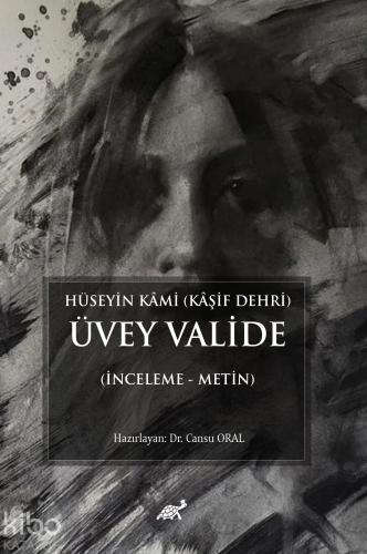 Hüseyin Kami (Kaşif Dehri) Üvey Valide (İnceleme - Metin) - Kitapiks.c