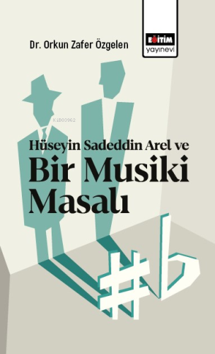 Hüseyin Sadeddin Arel Ve Bir Musiki Masalı - Kitapiks.com