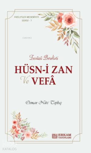 Hüsn-i Zan ve Vefa;Faziletler Medeniyeti Serisi - 7 - Kitapiks.com