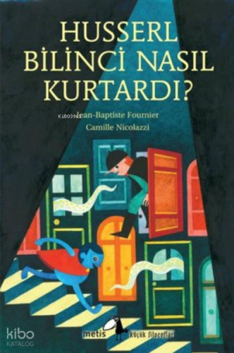 Husserl Bilinci Nasıl Kurtardı Küçük Filozoflar Dizisi 30