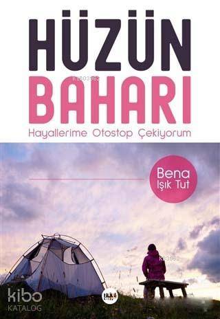 Hüzün Baharı; Hayallerime Otostop Çekiyorum