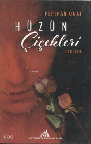 Hüzün Çiçekleri Öyküler;Yaşanmış Gerçek Kadın Hikayeleri