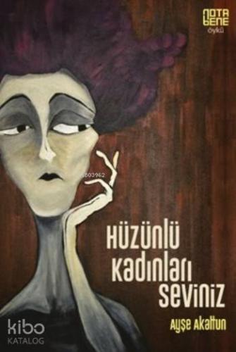 Hüzünlü Kadınları Seviniz - Kitapiks.com