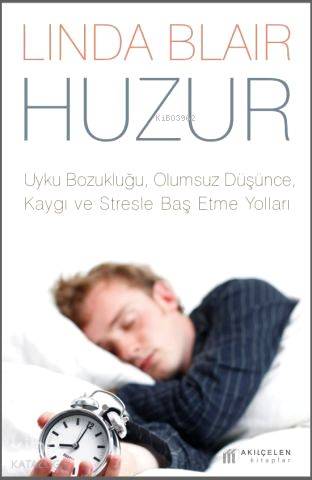 Huzur; Uyku Bozukluğu, Kaygı, Olumsuz Düşünce, Kaygı ve Stresle  Baş Etme Yolları