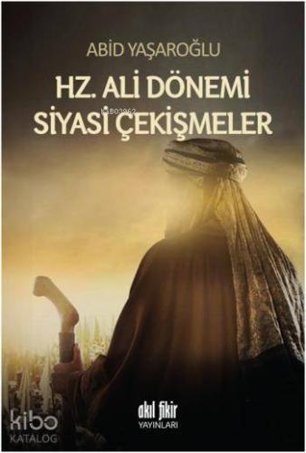 Hz. Ali Dönemi Siyasi Çekişmeler - Kitapiks.com