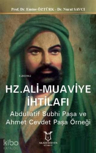 Hz. Ali Muaviye İhtilafı; Abdullatif Subhi Paşa ve Ahmet Cevdet Paşa Örneği