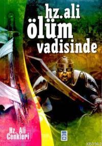 Hz. Ali Ölüm Vadisinde - Kitapiks.com