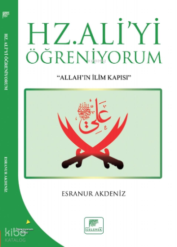 Hz. Aliyi Öğreniyorum;"Allah'ın İlim Kapısı"