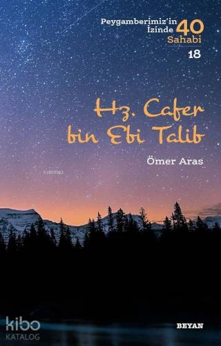 Hz. Cafer bin Ebi Talib; Peygamberimiz'in İzinde 40 Sahabi/18