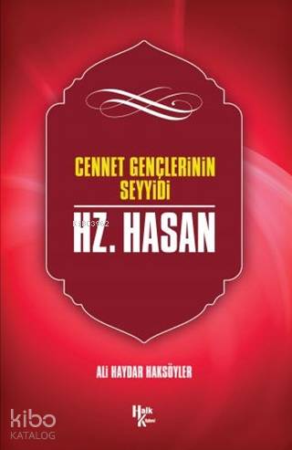 Hz. Hasan; Cennet Gençlerinin Seyyidi