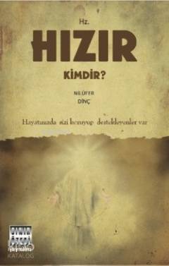 Hz. Hızır Kimdir? Hayatınızda Sizi Koruyup Destekleyenler Var!