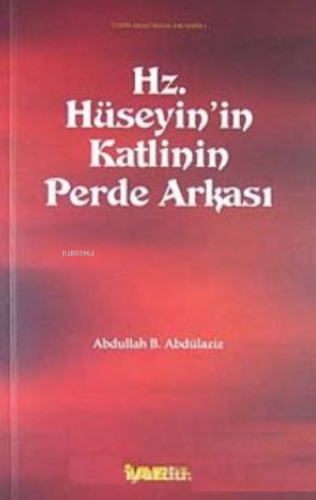 Hz. Hüseyin'in Katlinin Perde Arkası