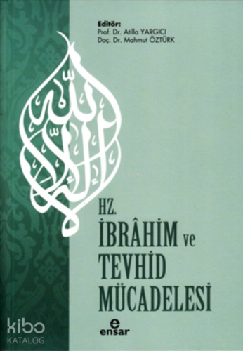 Hz. İbrahim ve Tevhid Mücadelesi - Kitapiks.com