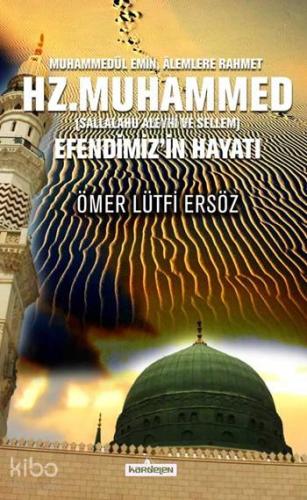 Hz. Muhammed (Sallalahu Aleyhi ve Sellem); Efendimiz'in Hayatı