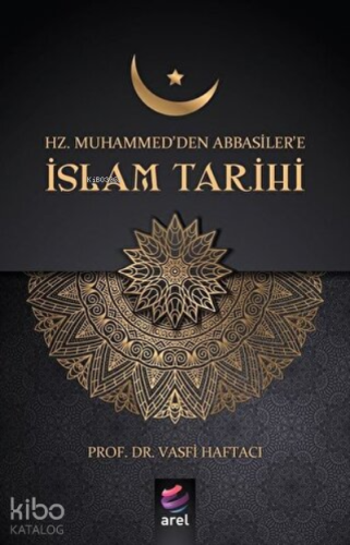 Hz Muhammed'den Abbasiler'e İslam Tarihi