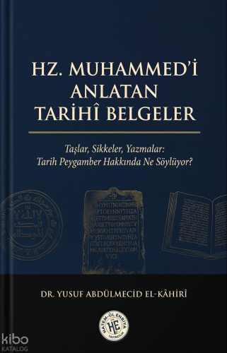 Hz. Muhammed'i Anlatan Tarihî Belgeler;Taşlar, Sikkeler, Yazmalar: Tarih Peygamber Hakkında Ne Söylüyor?