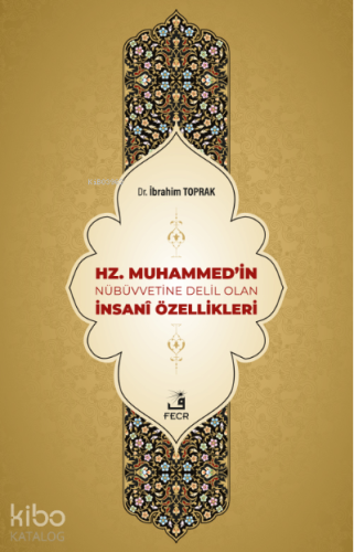 Hz. Muhammed'in Nübüvvetine Delil Olan İnsanî Özellikleri