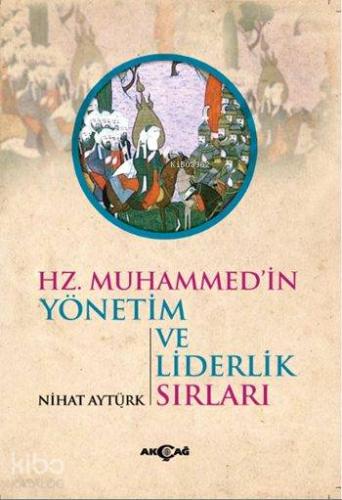Hz. Muhammed'in Yönetim ve Liderlik Sırları