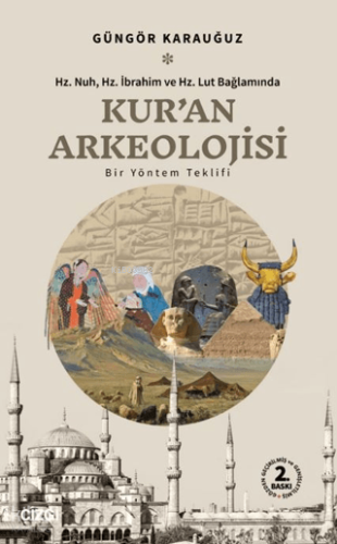 Kur'an Arkeolojisi ;Hz. Nuh, Hz. İbrahim ve Hz. Lut Bağlamında