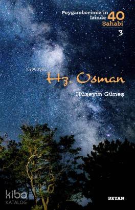 Hz. Osman; Peygamberimiz'in İzinde 40 Sahabi/3