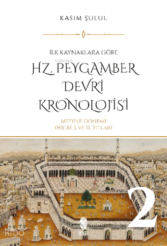 Hz. Peygamber Dönemi Kronolojisi (Cilt 2)