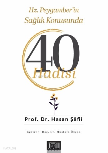 Hz. Peygamber’in Sağlık Konusunda 40 Hadisi