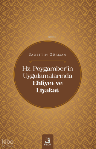 Hz. Peygamber’in Uygulamalarında Ehliyet Ve Liyakat