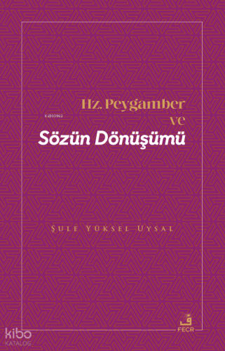 Hz. Peygamber ve Sözün Dönüşümü