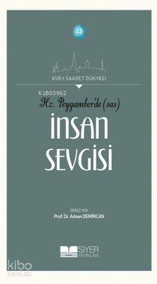 Hz Peygamberde SAS İnsan Sevgisi; Asrı Saadet Dünyası 13