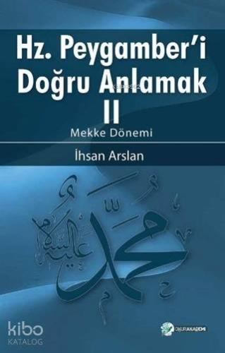 Hz. Peygamberi Doğru Anlamak - 2; Mekke Dönemi